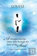 A Glimpse Into The Other Side Through The Eyes Of My Soul