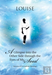 A Glimpse Into The Other Side Through The Eyes Of My Soul
