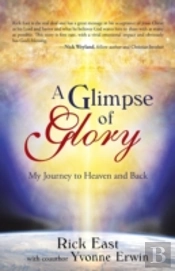 A Glimpse Of Glory: My Journey To Heaven And Back