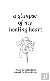 A Glimpse Of My Healing Heart