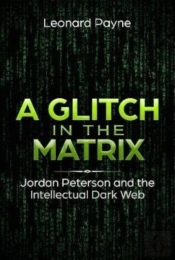 A Glitch In The Matrix: Jordan Peterson And The Intellectual Dark Web