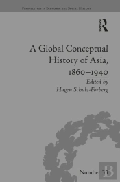 A Global Conceptual History Of Asia, 1860â€“1940