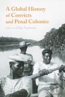 A Global History Of Convicts And Penal Colonies