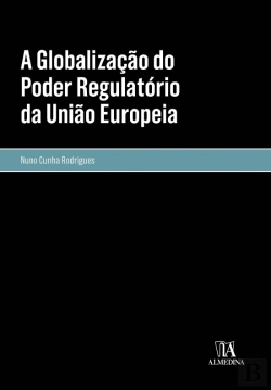 Bertrand.pt - A Globalização do Poder Regulatório da União Europeia