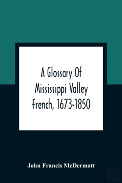 Bertrand.pt - A Glossary Of Mississippi Valley French, 1673-1850