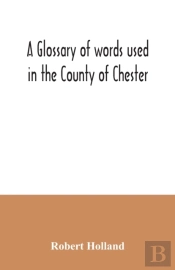 A Glossary Of Words Used In The County Of Chester