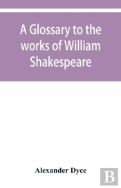 A Glossary To The Works Of William Shake