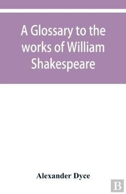 Bertrand.pt - A Glossary To The Works Of William Shake