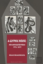 A Glyphic House:  New And Selected Poems
