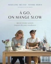 À Go, On Mange Slow : Recettes De Saison Inspirées Des Pays Scandinaves