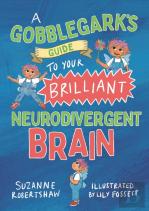A Gobblegarkâ€™S Guide To Your Brilliant Neurodivergent Brain
