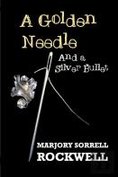 A Golden Needle And A Silver Bullet-A Quilters Club Mystery