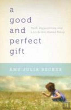 Bertrand.pt - A Good And Perfect Gift Â€“ Faith, Expectations, And A Little Girl Named Penny