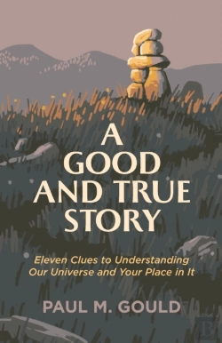Bertrand.pt - A Good And True Story Â€“ Eleven Clues To Understanding Our Universe And Your Place In It