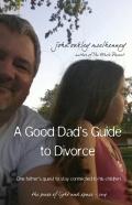 A Good Dad'S Guide To Divorce