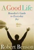 A Good Life: Benedict'S Guide To Everyday Joy