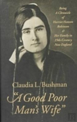Bertrand.pt - A Good Poor Man'S Wife - Being A Chronicle Of Harriet Hanson Robinson And Her Family In Nineteenth-Century New England