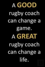 A Good Rugby Coach Can Change A Game. A