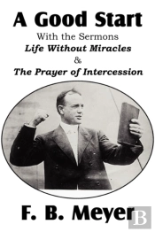 A Good Start, With The Surmons Life Without Miracles And The Prayer Of Intercession