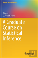 A Graduate Course On Statistical Inference