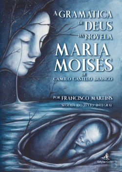 Bertrand.pt - A Gramática de Deus na Novela Maria Moisés de Camilo Castelo Branco