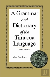 A Grammar And Dictionary Of The Timucua Language