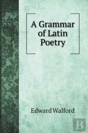 A Grammar Of Latin Poetry