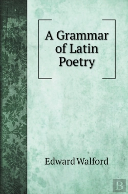 Bertrand.pt - A Grammar Of Latin Poetry