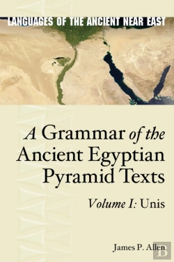 Bertrand.pt - A Grammar Of The Ancient Egyptian Pyramid Texts, Vol. I: Unis