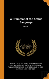 A Grammar Of The Arabic Language; Volume 1
