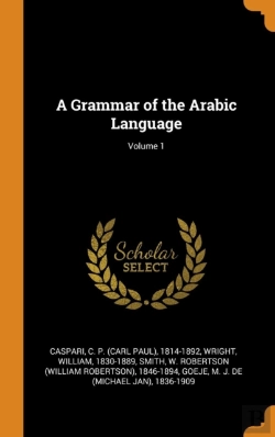 Bertrand.pt - A Grammar Of The Arabic Language; Volume 1