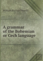 A Grammar Of The Bohemian Or Cech Language
