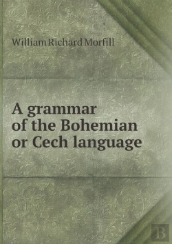 Bertrand.pt - A Grammar Of The Bohemian Or Cech Language