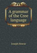 A Grammar Of The Cree Language