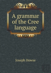 A Grammar Of The Cree Language