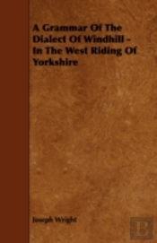 A Grammar Of The Dialect Of Windhill - I