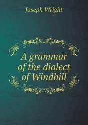 A Grammar Of The Dialect Of Windhill