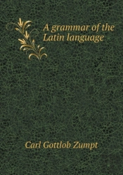 A Grammar Of The Latin Language