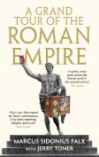 A Grand Tour Of The Roman Empire By Marcus Sidonius Falx