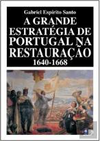 A Grande Estratégia de Portugal na Restauração 1640-1668