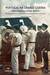 A Grande Guerra - Uma Crónica Visual - Parte I