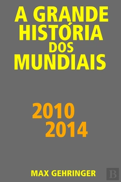 Bertrand.pt - A Grande História Dos Mundiais 2010, 2014