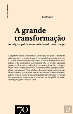 Bertrand.pt - A Grande Transformação - As Origens Políticas E Económicas Do Nosso Tempo - 2ª Edição