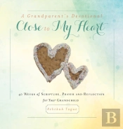 A Grandparent'S Devotional- Close To My Heart
