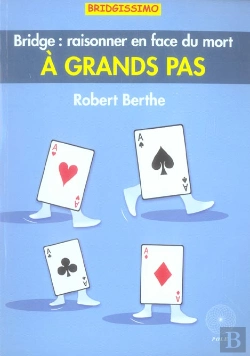 Bertrand.pt - A Grands Pas ; Bridge: Raisonner En Face Du Mort