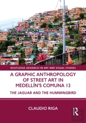 A Graphic Anthropology Of Street Art In Medellinâ€™S Comuna 13