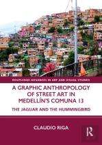 A Graphic Anthropology Of Street Art In Medellinâ€™S Comuna 13