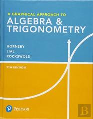 A Graphical Approach To Algebra & Trigonometry