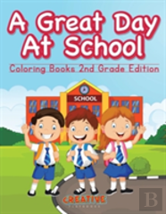 A Great Day At School - Coloring Books 2nd Grade Edition