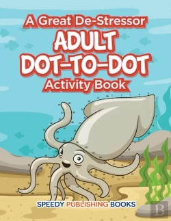 Bertrand.pt - A Great De-Stressor -- Adult Dot-To-Dot Activity Book